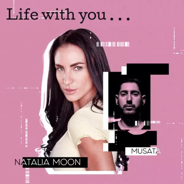 Musata, Natalia Moon, Neon Moon - Life With You
